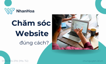 Chăm sóc website là gì, cách chăm sóc website đạt hiệu quả nhất